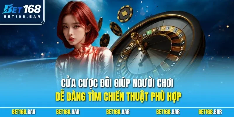 Cửa cược đôi giúp người chơi dễ dàng tìm chiến thuật phù hợp 