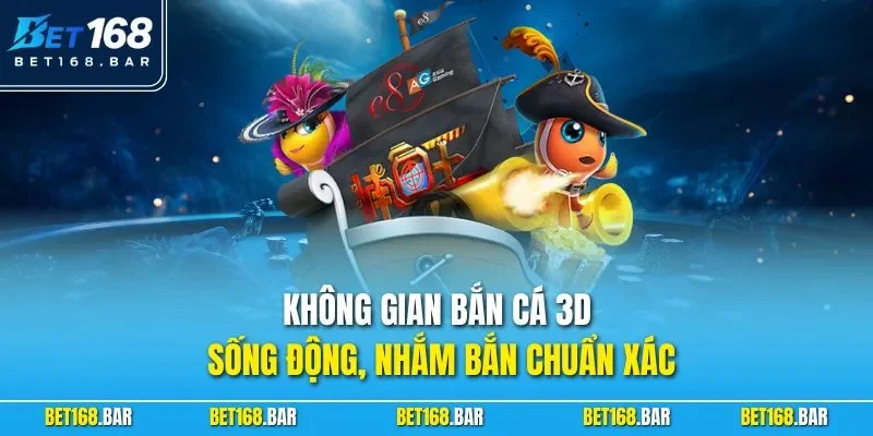 Không gian bắn cá 3D sống động, nhắm bắn chuẩn xác 